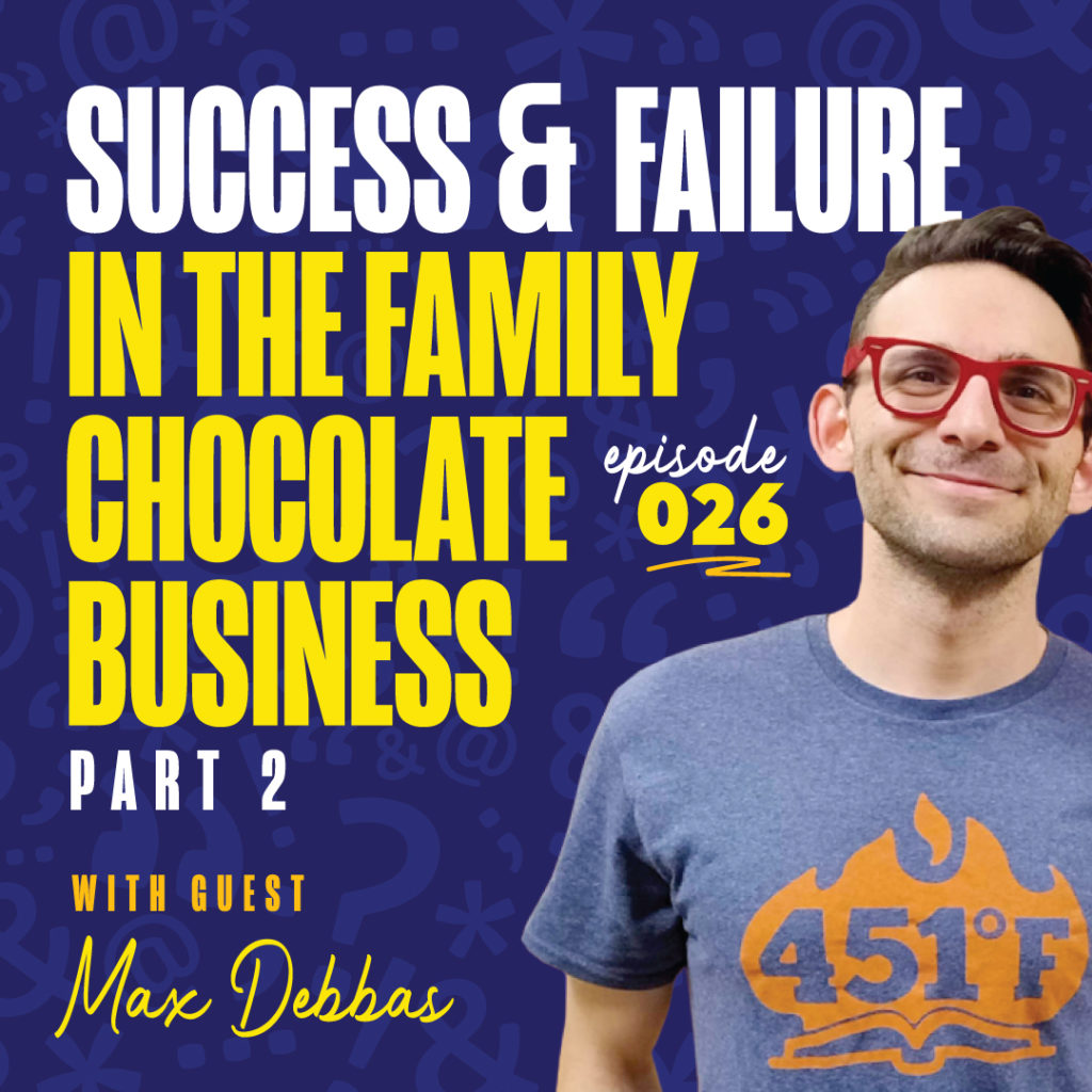 Episode 26 - Success and Failure in the Family Chocolate Business - Part 2