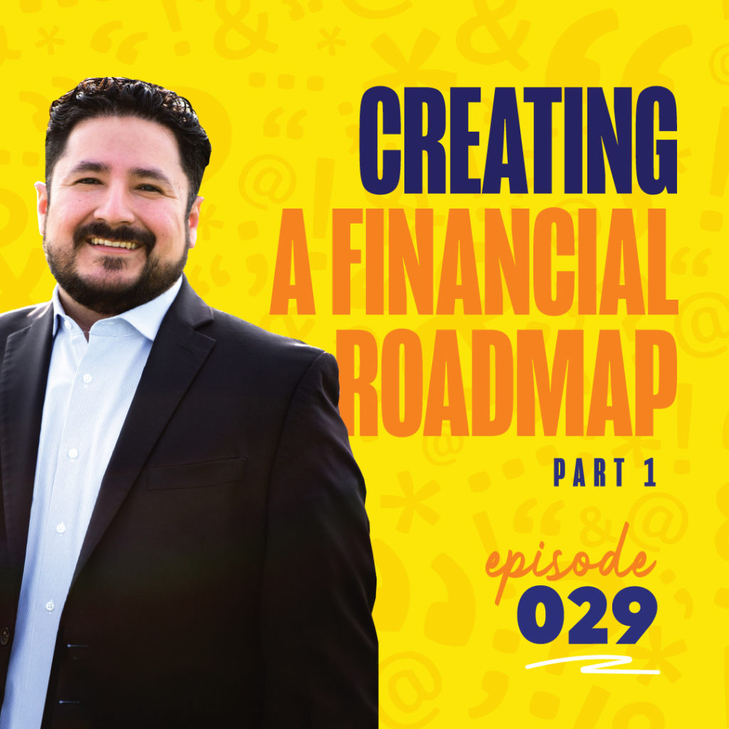 Creating a Financial Roadmap with guest Michael Manjarrez - Part 1