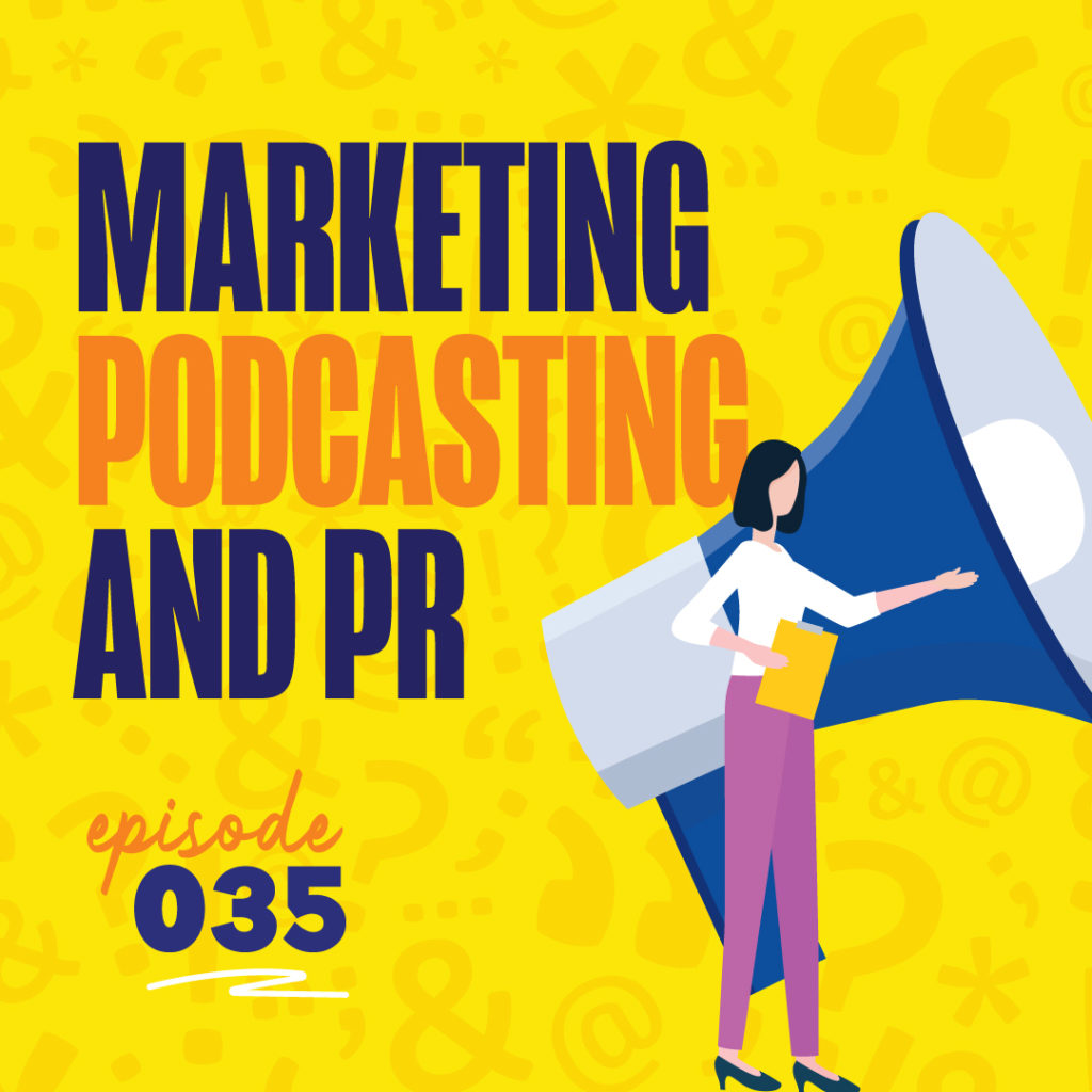 Episode 35 - Marketing, Podcasting & PR with Jordan King